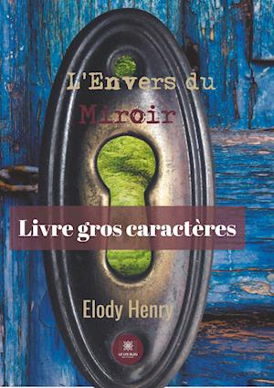 Cover for Elody Henry · L'Envers du Miroir - Gros caractères (Paperback Book) (2019)