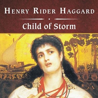 Cover for Sir H Rider Haggard · Child of Storm, with eBook (CD) (2009)