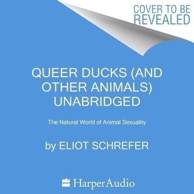 Queer Ducks (and Other Animals) - Eliot Schrefer - Musiikki - HarperCollins - 9798200971350 - tiistai 24. toukokuuta 2022