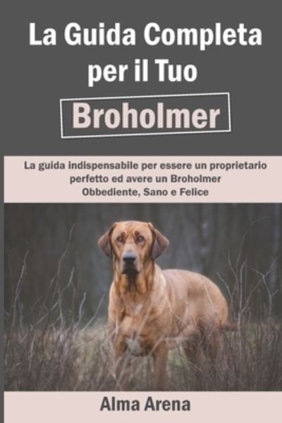 Cover for Alma Arena · La Guida Completa per Il Tuo Broholmer (Pocketbok) (2021)