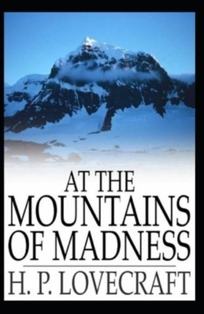 At the Mountains of Madness: Illustrated Edition - H P Lovecraft - Bücher - Independently Published - 9798515958350 - 6. Juni 2021