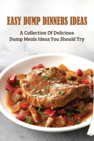 Cover for Hien Vilches · Easy Dump Dinners Ideas (Taschenbuch) (2021)