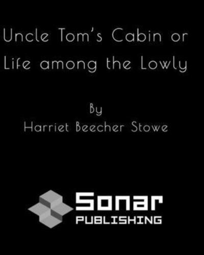 Cover for Harriet Beecher Stowe · Uncle Tom's Cabin or Life among the Lowly (Pocketbok) (2020)