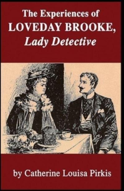 Cover for Catherine Louisa Pirkis · The Experiences of Loveday Brooke, Lady Detective Illustrated (Paperback Book) (2020)