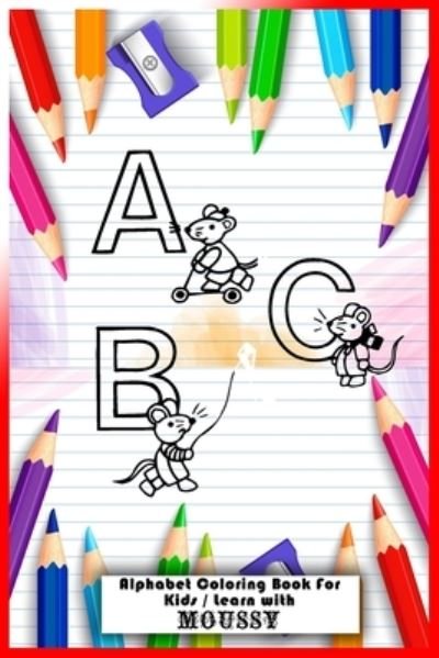 Cover for Sa Art · ABC - Alphabet Coloring Book For Kids - Learn with MOUSSY (Paperback Book) (2020)