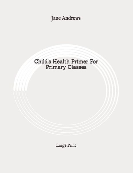 Cover for Jane Andrews · Child's Health Primer For Primary Classes (Paperback Book) (2020)