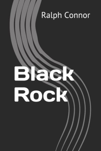 Black Rock - Ralph Connor - Books - Independently Published - 9798649963350 - September 14, 2020