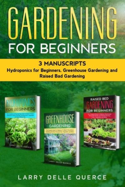 Cover for Larry Delle Querce · Gardening for Beginners 3 Manuscripts (Paperback Book) (2020)