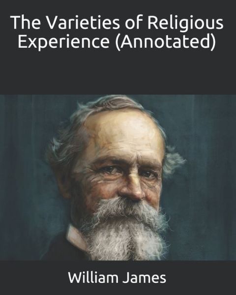 Cover for William James · The Varieties of Religious Experience (Annotated) (Paperback Book) (2020)