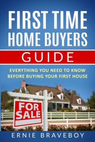 Cover for Ernie Braveboy · First Time Home Buyers Guide (Paperback Book) (2020)