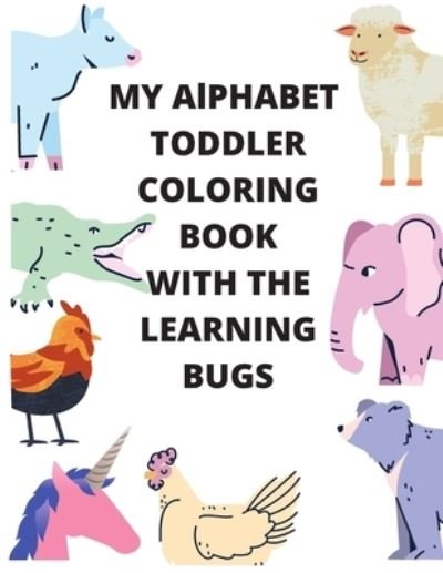 Cover for Lalaa I Can Color · My Alphabet Toddler Coloring Book With The Learning Bugs (Paperback Book) (2020)