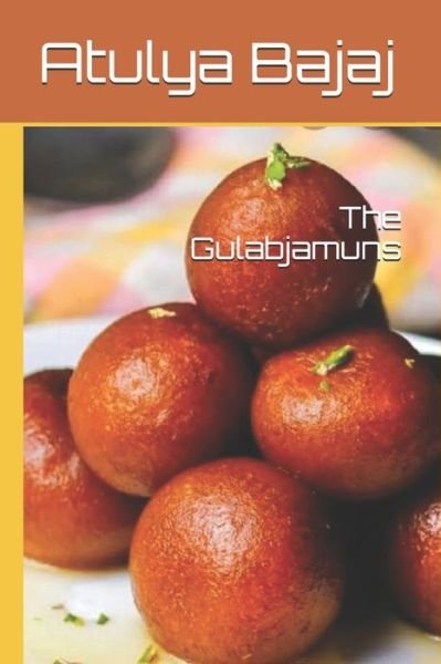 Cover for Atulya Bajaj · The Gulabjamuns (Pocketbok) (2020)