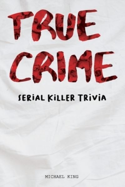 Cover for Michael King · True Crime Serial Killer Trivia (Pocketbok) (2021)