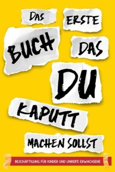 Cover for Bebcito Geschenkbuch · Das erste Buch, das du kaputt machen sollst - Beschaftigung fur Kinder und unreife Erwachsene (Paperback Book) (2021)