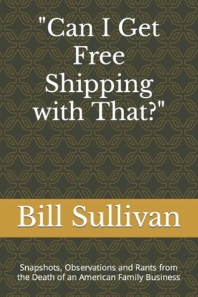 Cover for Bill Sullivan · &quot;Can I Get Free Shipping with That?&quot; (Paperback Book) (2021)