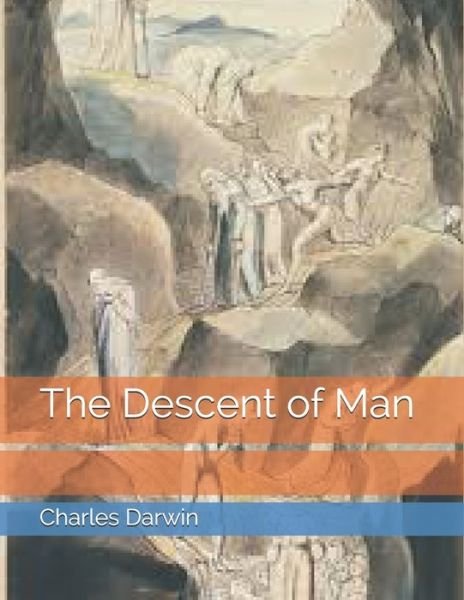 The Descent of Man - Charles Darwin - Kirjat - Independently Published - 9798736025350 - sunnuntai 2. toukokuuta 2021