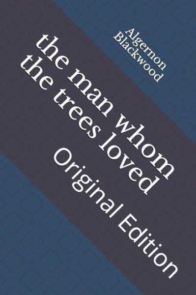 Cover for Algernon Blackwood · The man whom the trees loved (Pocketbok) (2021)