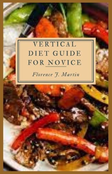 Cover for Florence J Martin · Vertical Diet Guide For Novice (Taschenbuch) (2021)