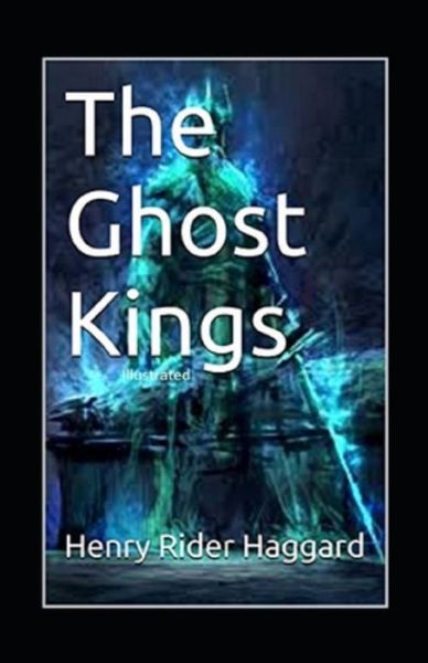 Cover for Henry Rider Haggard · The Ghost Kings Annotated (Paperback Book) (2021)