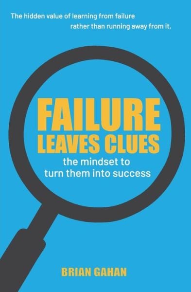 Cover for Brian Gahan · Failure Leaves Clues: The Mindset to Turn Them Into Success (Pocketbok) (2022)