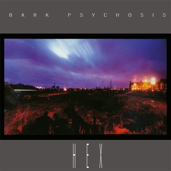 Hex - Bark Psychosis - Music - MUSIC ON CD - 0600753978351 - May 19, 2023