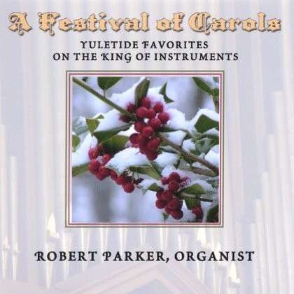 Cover for Robert W Parker · Festival of Carols (CD) (2005)