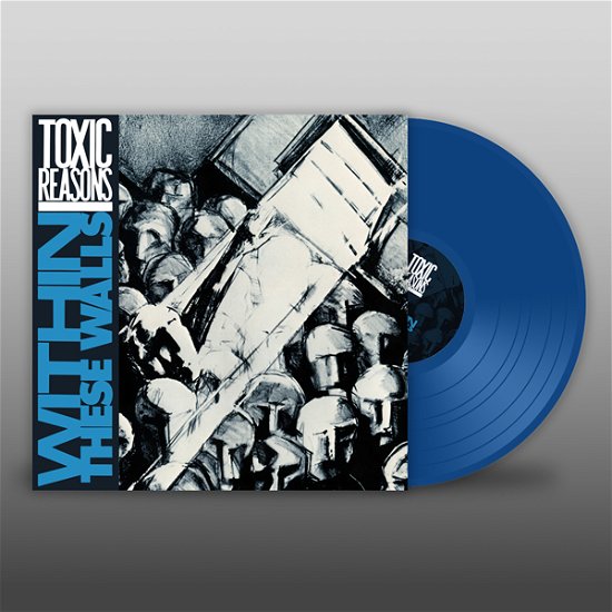Toxic Reasons · Within These Walls (Blue Vinyl) (LP) (2023)