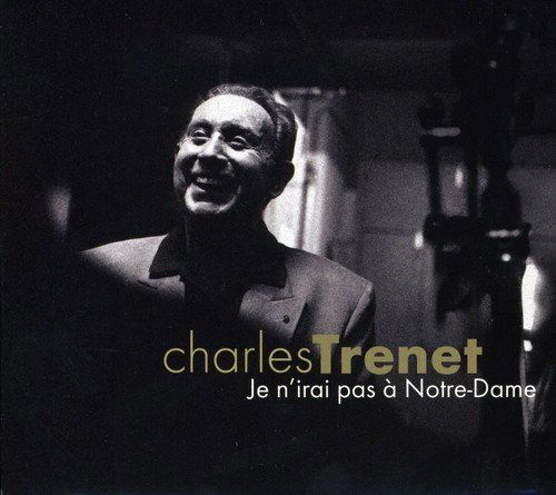 Je NIrai Pas A Notre Dame - Charles Trenet - Musik - WARNER BROTHERS - 0825646309351 - 13 februari 2006