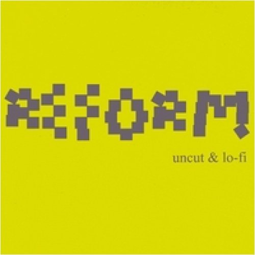 Cover for Reform · Uncut &amp; Lo-fi (CD) (2009)