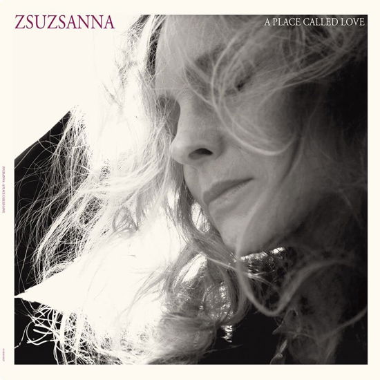 Cover for Zsuzsanna · A Place Called Love (CD) (2023)