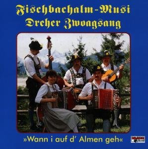 Cover for Fischbachalm Musi / Dreher Zwoagsang · Wenn I Auf Dalmen Geh (CD) (1996)