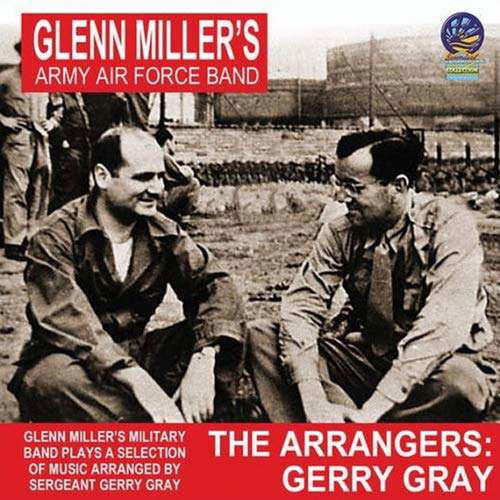 Arrangers - Jerry Gray (1915-1 - Miller,glenn & the Army Air Fo - Musiikki - CADIZ - SOUNDS OF YESTER YEAR - 5019317021351 - perjantai 15. maaliskuuta 2019