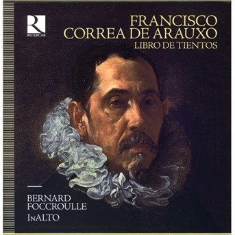 Cover for Bernard Foccroulle / Inalto / Lambert Colson · De Arauxo: Libro De Tientos (CD) (2022)