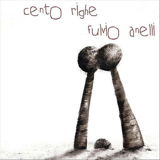 Cover for Fulvio Anelli · Cento Righe (CD) (2011)