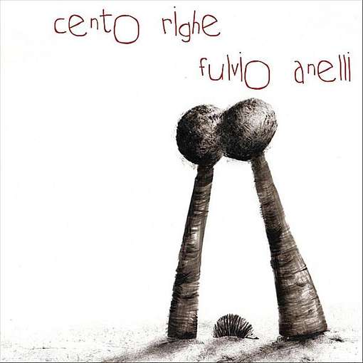 Cento Righe - Fulvio Anelli - Muzyka - TRJ RECORDS - 8246520110351 - 3 stycznia 2011