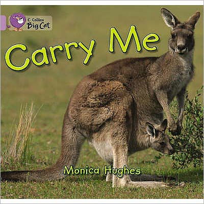 Carry Me: Band 00/Lilac - Collins Big Cat - Monica Hughes - Kirjat - HarperCollins Publishers - 9780007185351 - keskiviikko 5. tammikuuta 2005