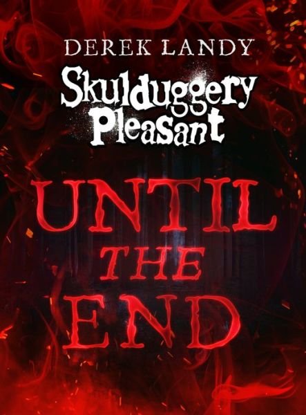 Cover for Derek Landy · Until the End - Skulduggery Pleasant (Innbunden bok) (2022)