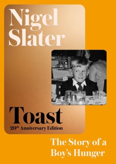 Cover for Nigel Slater · Toast: The Story of a Boy's Hunger (Innbunden bok) (2023)