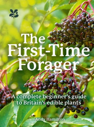Cover for Andy Hamilton · The First-Time Forager: A Complete Beginner’s Guide to Britain’s Edible Plants - National Trust (Paperback Bog) (2024)