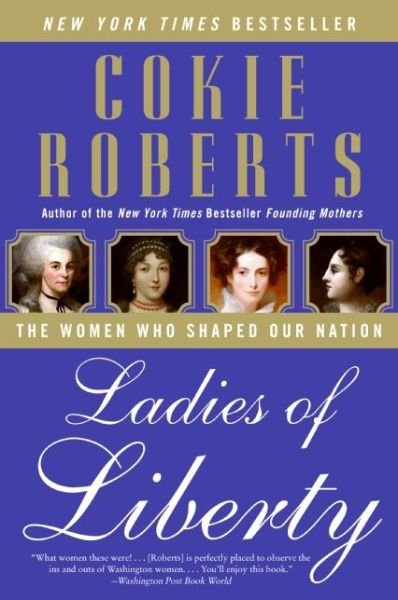 Cover for Cokie Roberts · Ladies of Liberty: the Women Who Shaped Our Nation (Paperback Bog) [Reprint edition] (2009)