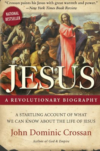 Jesus: A Revolutionary Biography - John Dominic Crossan - Books - HarperCollins Publishers (Australia) Pty - 9780061800351 - October 13, 2009