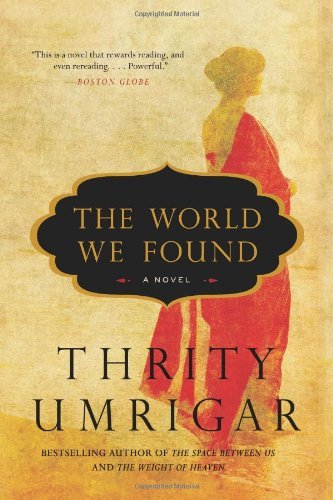 Cover for Thrity Umrigar · The World We Found: A Novel (Paperback Book) (2012)