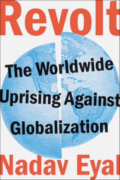 Cover for Nadav Eyal · Revolt: The Worldwide Uprising Against Globalization (Hardcover Book) (2021)