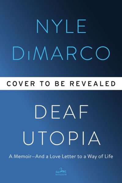 Cover for Nyle DiMarco · Deaf Utopia: A Memoir—and a Love Letter to a Way of Life (Innbunden bok) (2022)