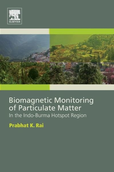 Cover for Rai, Prabhat (Assistant Professor, Department of Environmental Science, Mizoram University, Aizawl, India) · Biomagnetic Monitoring of Particulate Matter: In the Indo-Burma Hotspot Region (Pocketbok) (2015)