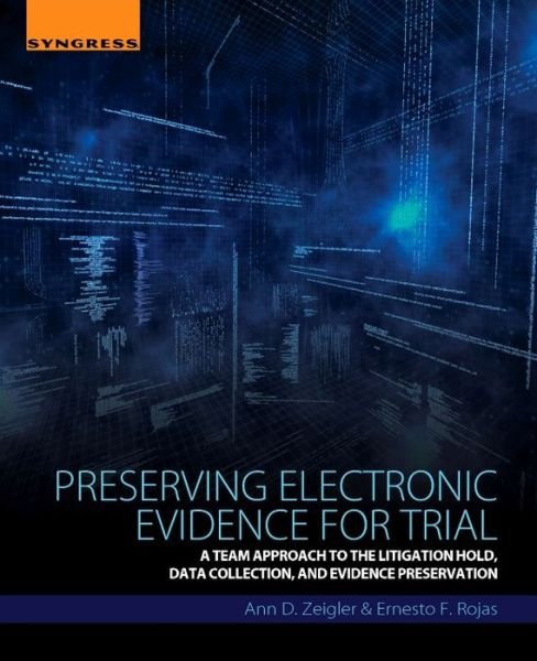 Cover for Rojas, Ernesto F. (CISSP, DFCP, CCFP) · Preserving Electronic Evidence for Trial: A Team Approach to the Litigation Hold, Data Collection, and Evidence Preservation (Pocketbok) (2016)