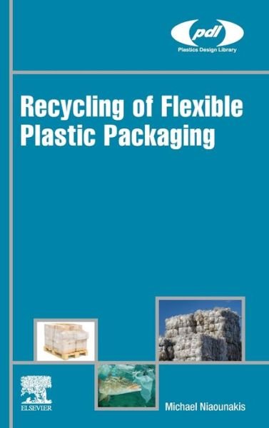 Cover for Niaounakis, Michael (European Patent Office, Rijswijk, The Netherlands) · Recycling of Flexible Plastic Packaging - Plastics Design Library (Hardcover Book) (2019)
