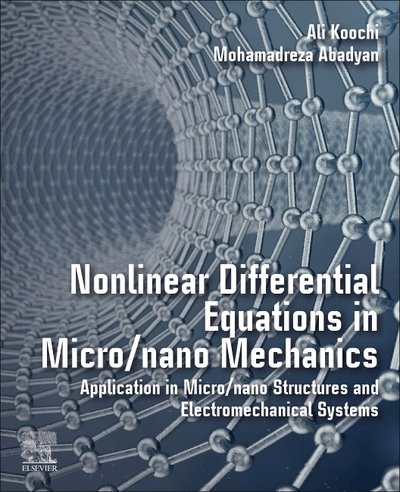 Cover for Koochi, Ali (Department of Mechanical Engineering, University of Torbat Heydarieh, Torbat Heydarieh, Iran) · Nonlinear Differential Equations in Micro / nano Mechanics: Application in Micro / Nano Structures and Electromechanical Systems (Taschenbuch) (2020)