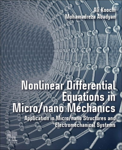 Cover for Koochi, Ali (Department of Mechanical Engineering, University of Torbat Heydarieh, Torbat Heydarieh, Iran) · Nonlinear Differential Equations in Micro / nano Mechanics: Application in Micro / Nano Structures and Electromechanical Systems (Taschenbuch) (2020)