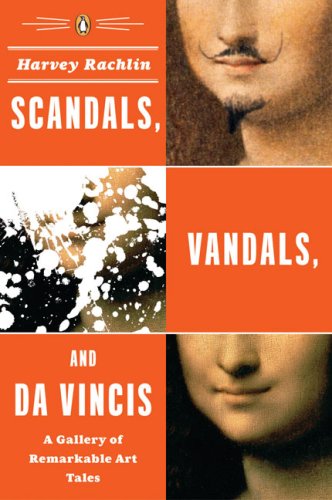 Cover for Harvey Rachlin · Scandals, Vandals, and Da Vincis: a Gallery of Remarkable Art Tales (Paperback Book) [First edition] (2007)